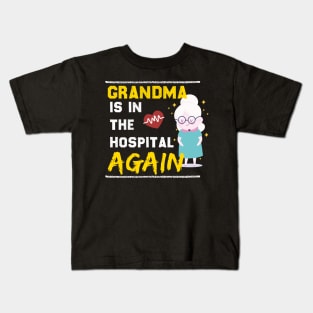 Grandma is in the hospital again Kids T-Shirt